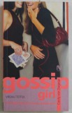 GOSSIP GIRL - VREAU TOTUL de CECILY VON ZIEGESAR , 2005