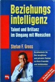 Stefan F. Gross - Beziehungsintelligenz. Talent und Brillanz im Umgang mit