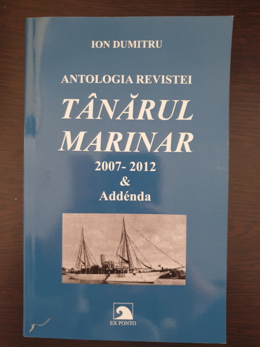 ANTOLOGIA REVISTEI TANARUL MARINAR 2007-2012 &amp; Addenda - Ion Dumitru