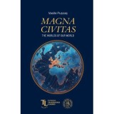 Magna Civitas. The worlds of our world. Studies in the history of international relations - Vasile Puscas