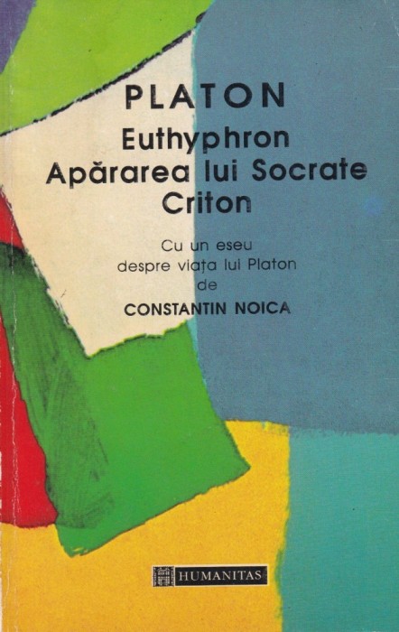 Platon - Euthyphron. Apararea lui Socrate. Criton