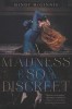 A Madness So Discreet