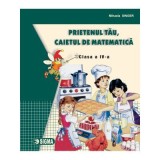 Prietenul tau, caietul de matematica pentru clasa a 4-a - Mihaela Singer