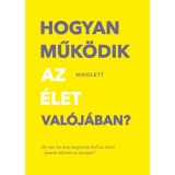 Hogyan műk&ouml;dik az &eacute;let val&oacute;j&aacute;ban? - Mi van, ha nem meg&eacute;rteni kell az &eacute;letet -hanem k&ouml;vetni az energi&aacute;t? - Erd&eacute;lyi Nikolett