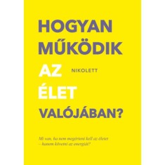Hogyan műk&ouml;dik az &eacute;let val&oacute;j&aacute;ban? - Mi van, ha nem meg&eacute;rteni kell az &eacute;letet -hanem k&ouml;vetni az energi&aacute;t? - Erd&eacute;lyi Nikolett