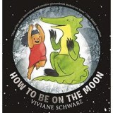 How to Be on the Moon