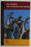 VERS L &#039;EQUILIBRE ENTRE LES FEMMES ET LES HOMMES par ALISON E. WOODWARD , 2002