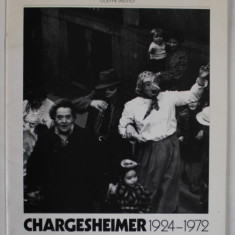 CHARGESHEIMER 1924 -1972 , PHOTOGRAPHIES , FOTOGRAFIEN , TEXT IN GERMANA SI FRANCEZA , 1982