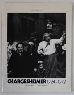 CHARGESHEIMER 1924 -1972 , PHOTOGRAPHIES , FOTOGRAFIEN , TEXT IN GERMANA SI FRANCEZA , 1982 foto