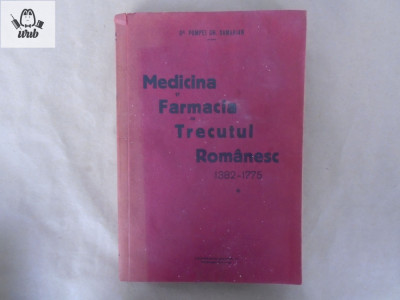 Dr Pompei Gh Samarian Medicina si farmacia in trecutul romanesc 1382-1775 vol I foto