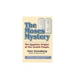 The Moses Mystery: The Egyptian Origins of the Jewish People