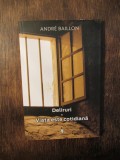 Deliruri * Viața este cotidiană - Andre Baillon