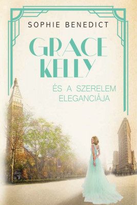 Grace Kelly &amp;eacute;s a szerelem eleganci&amp;aacute;ja - Sophie Benedict foto