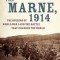 The Marne, 1914: The Opening of World War I and the Battle That Changed the World