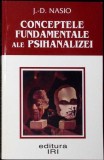 Conceptele Fundamentale ale Psihanalizei - J.-D. Nasio - Iri - Psihologie, Psihanaliza - Limba Romana - Paperback