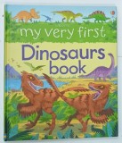 MY VERY FIRST DINOSAURUS BOOK by ALEX FRITH illustrated by LEE COSGROVE , 2017 * TEXT IN LIMBA ENGLEZA , BOGAT ILUSTRATA