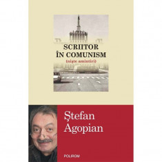 Scriitor in comunism (niste amintiri) - Stefan Agopian foto