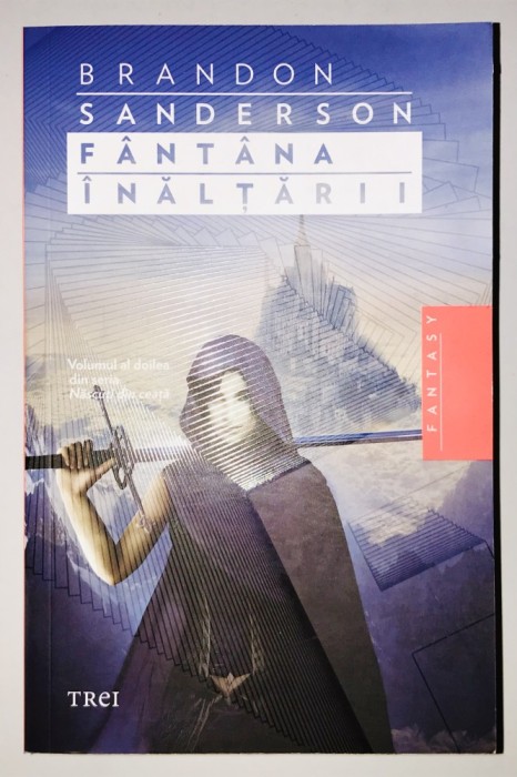 Fantana Inaltarii (Al doilea volum din Seria Nascuti din Ceata) Aproape noua, Brandon Sanderson, 2015, 864 pagini. Vol 2