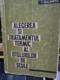 ALEGEREA SI TRATAMENTUL TERMIC AL OTELURILOR DE SCULE - T. DULAMITA