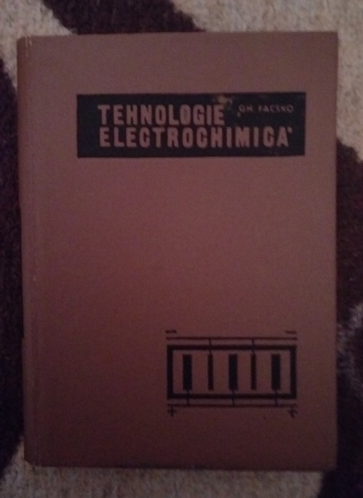 Tehnologie Electrochimica - Gheorghe Facsko