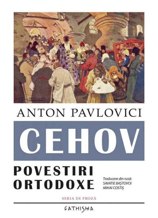 Povestiri Ortodoxe, Anton Pavlovici Cehov - Editura CATHISMA