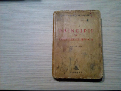 PRINCIPII DE ELECTROTEHNICA - St. Georcescu Gorjan - Editura Gorjan,1943, 558 p. foto