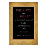 Equality and Liberty in the Golden Age of State Constitutional Law