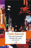 Cea mai frumoasă femeie din oraş și ale povestiri - Paperback brosat - Charles Bukowski - Polirom