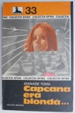 Capcana era blonda... - Atanasie Toma