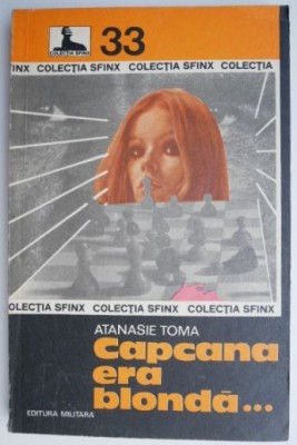 Capcana era blonda... - Atanasie Toma foto