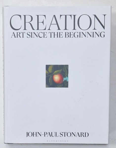 CREATION , ART SINCE THE BEGINNING by JOHN - PAUL STONARD , 2021