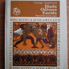 George Andreescu - Iliada, Odiseea, Eneida repovestite pentru copii