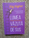 Lumea vazuta de sus - Zig Ziglar