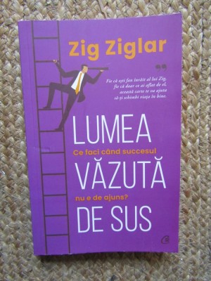 Lumea vazuta de sus - Zig Ziglar foto