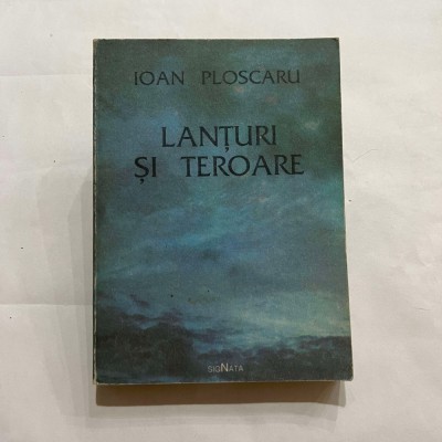 Ioan Ploscaru - Lanturi si teroare - Cu autograf autor foto