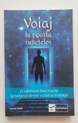 Voiaj la poarta sufleteleor - Lyana Galis foto