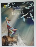 LEBEDELE de HANS CHRISTIAN ANDERSEN , ilustratii de SERGHEI SAMSONOV , 2011, PREZINTA URME DE UZURA