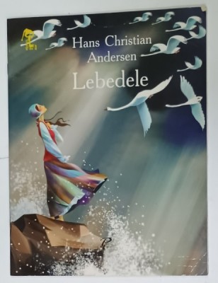 LEBEDELE de HANS CHRISTIAN ANDERSEN , ilustratii de SERGHEI SAMSONOV , 2011, PREZINTA URME DE UZURA foto