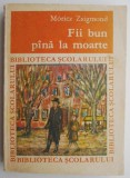 Fii bun pana la moarte &ndash; Moricz Zsigmund