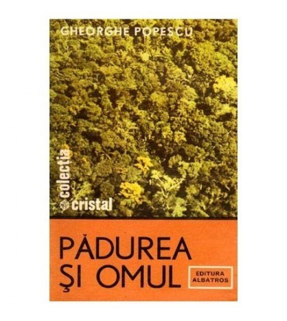 Gheorghe Popescu - Padurea si omul - 102538