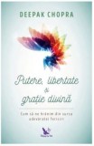 Cumpara ieftin Putere, libertate si gratie divina. Cum sa ne hranim din sursa adevaratei fericiri/Deepak Chopra