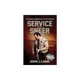 Service With a Sneer: The Unrepentant Recollections of An Old-School Cop