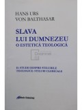 Hans Urs - Slava lui Dumnezeu. O estetica teologica (Editia: 2018)