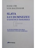 Hans Urs - Slava lui Dumnezeu o estetica teologica (editia 2018)