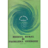 Mediul rural si problema energiei. Vol. IV