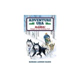 Adventure USA - ALASKA! Danger on the Mushing Trail