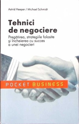 TEHNICI DE NEGOCIERE. PREGATIREA, STRATEGIILE FOLOSITE SI INCHIRIEREA CU SUCCES A UNEI NEGOCIERI-ASTRID HEE-270147 foto