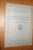 PROBLEME ROMANESTI DE ARTA TARANEASCA - G. Oprescu - 1940, 15 p.+IX planse, Alta editura