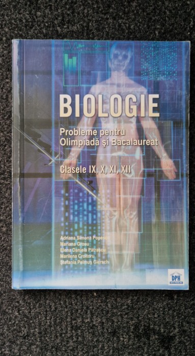 BIOLOGIE. PROBLEME PENTRU OLIMPIADA SI BACALAUREAT Cls. IX-XII - Popescu, Grosu