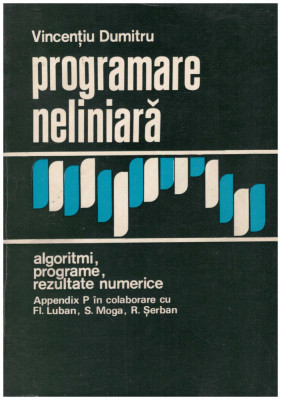 Vicentiu Dumitru - Programare neliniara - algoritmi, programe, rezultate numerice - 129897 foto